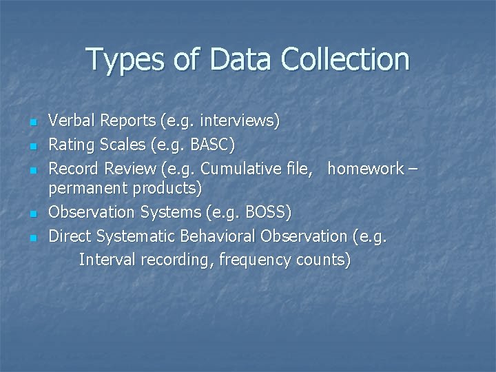 Types of Data Collection n n Verbal Reports (e. g. interviews) Rating Scales (e.