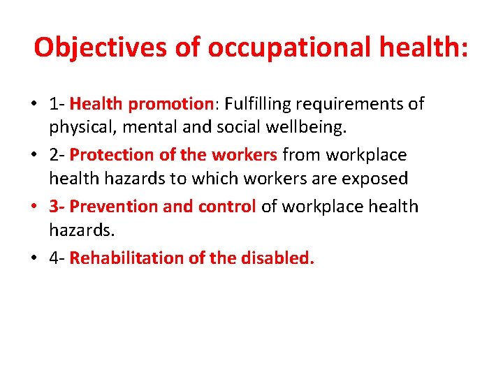 Objectives of occupational health: • 1 - Health promotion: Fulfilling requirements of physical, mental