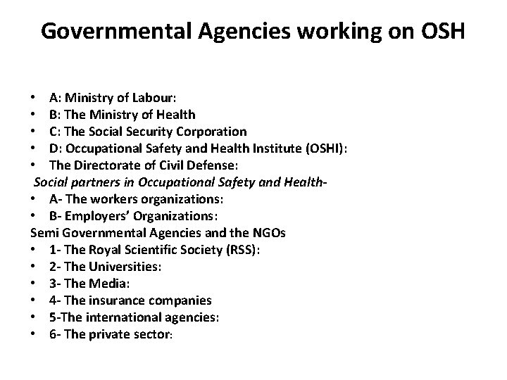 Governmental Agencies working on OSH • A: Ministry of Labour: • B: The Ministry