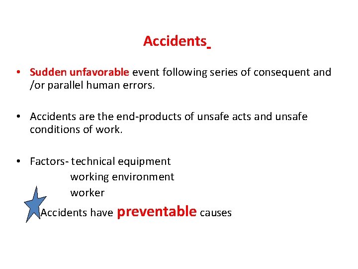  Accidents • Sudden unfavorable event following series of consequent and /or parallel human