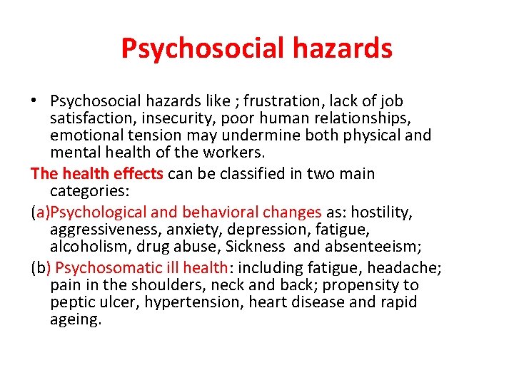 Psychosocial hazards • Psychosocial hazards like ; frustration, lack of job satisfaction, insecurity, poor
