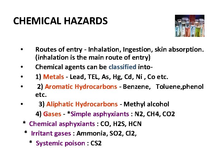 CHEMICAL HAZARDS Routes of entry - Inhalation, Ingestion, skin absorption. (inhalation is the main