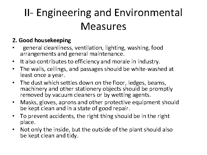 II- Engineering and Environmental Measures 2. Good housekeeping • general cleanliness, ventilation, lighting, washing,