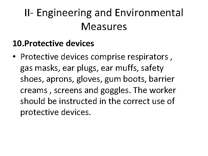 II- Engineering and Environmental Measures 10. Protective devices • Protective devices comprise respirators ,