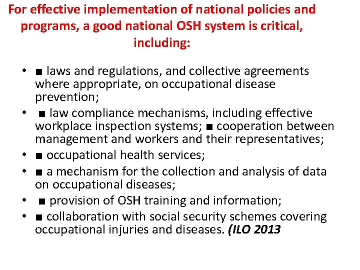 For effective implementation of national policies and programs, a good national OSH system is