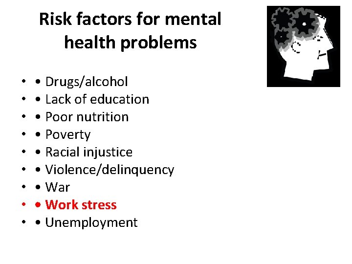 Risk factors for mental health problems • • • Drugs/alcohol • Lack of education