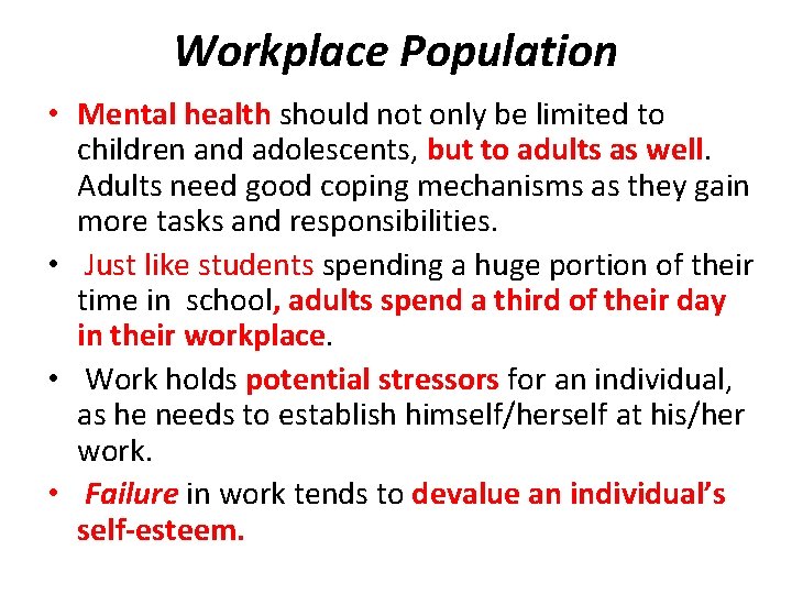 Workplace Population • Mental health should not only be limited to children and adolescents,