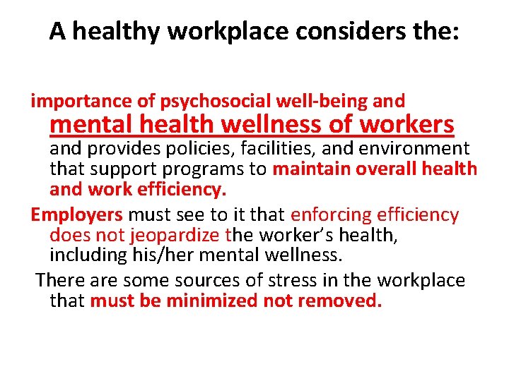 A healthy workplace considers the: importance of psychosocial well-being and mental health wellness of