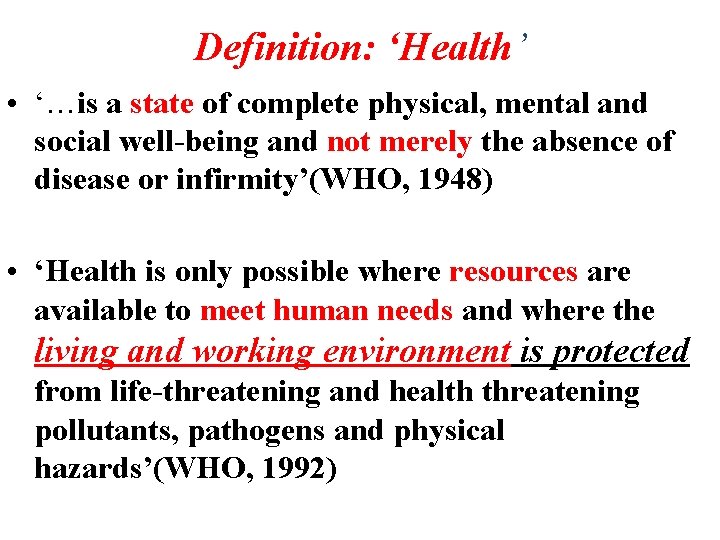 Definition: ‘Health’ • ‘…is a state of complete physical, mental and social well-being and