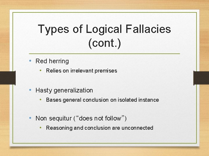 Types of Logical Fallacies (cont. ) • Red herring • Relies on irrelevant premises