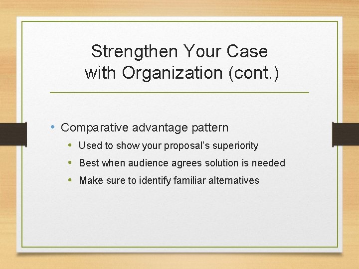 Strengthen Your Case with Organization (cont. ) • Comparative advantage pattern • Used to