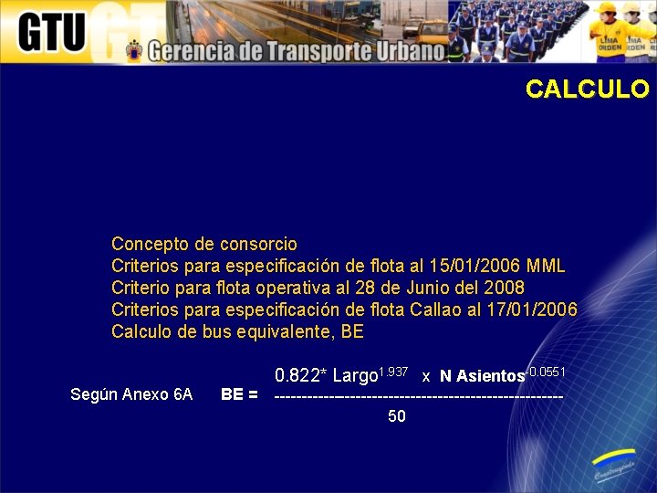 CALCULO Concepto de consorcio Criterios para especificación de flota al 15/01/2006 MML Criterio para
