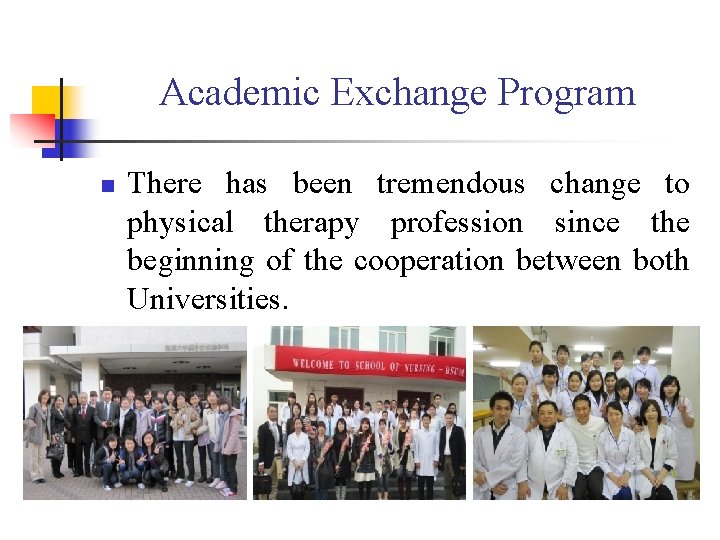 Academic Exchange Program n There has been tremendous change to physical therapy profession since