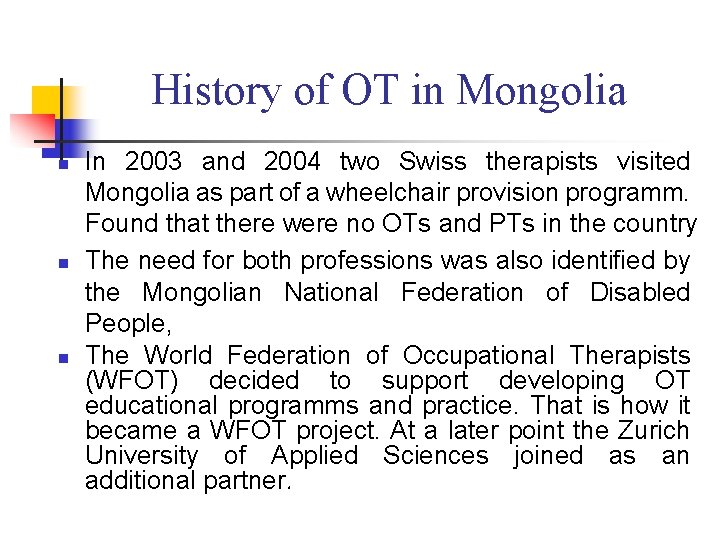 History of OT in Mongolia n n n In 2003 and 2004 two Swiss