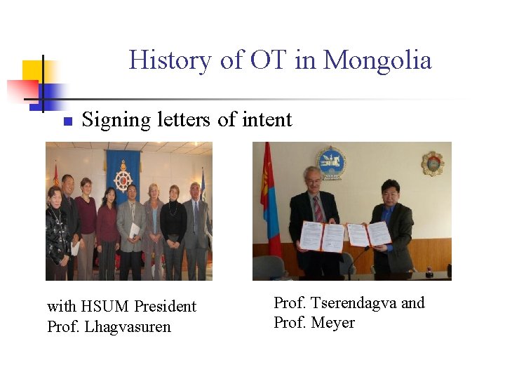 History of OT in Mongolia n Signing letters of intent with HSUM President Prof.