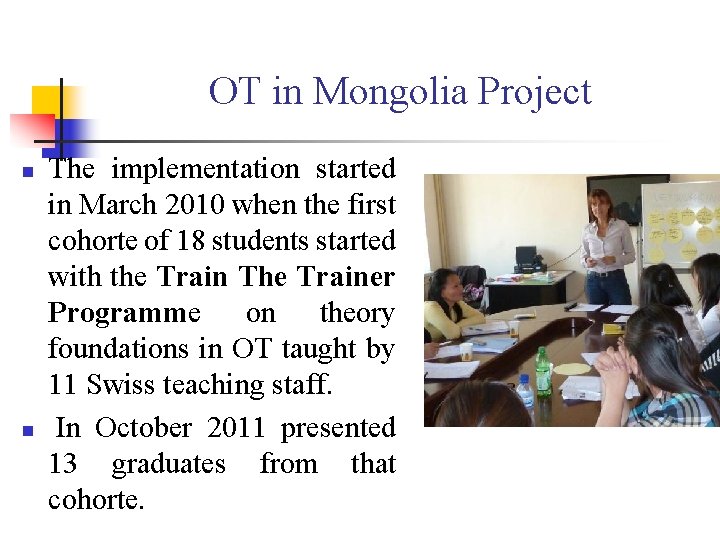 OT in Mongolia Project n n The implementation started in March 2010 when the