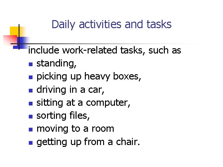 Daily activities and tasks include work-related tasks, such as n standing, n picking up