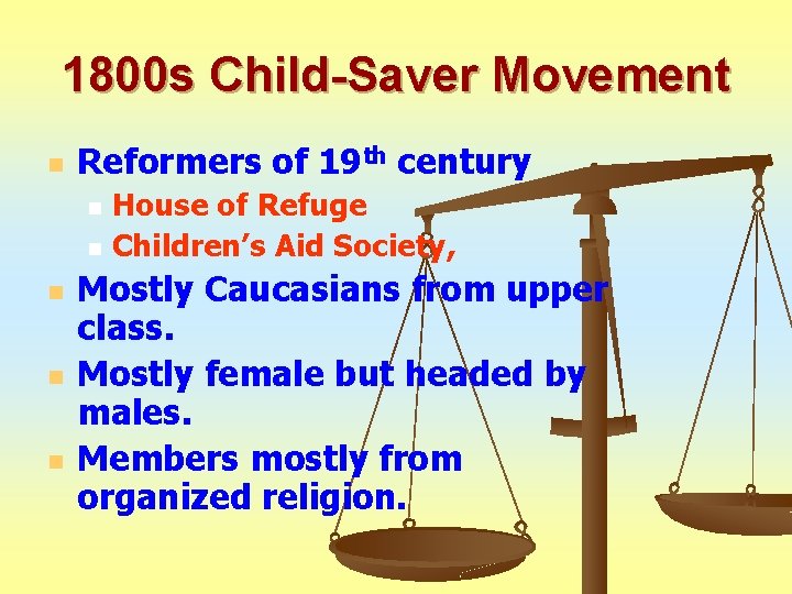 1800 s Child-Saver Movement n Reformers of 19 th century n n n House