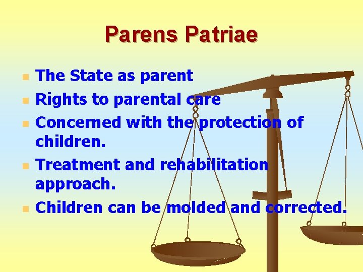 Parens Patriae n n n The State as parent Rights to parental care Concerned