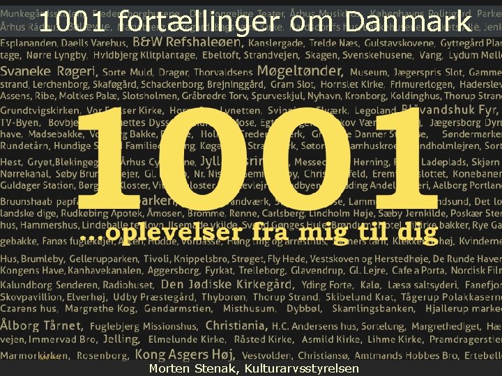 1001 fortællinger om Danmark 3/9/2021 SIDE Morten Stenak, Kulturarvsstyrelsen 1 