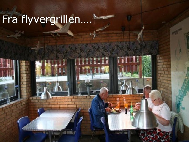 Fra flyvergrillen…. …from grill bars 3/9/2021 SIDE 9 