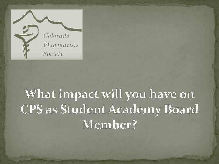 What impact will you have on CPS as Student Academy Board Member? 