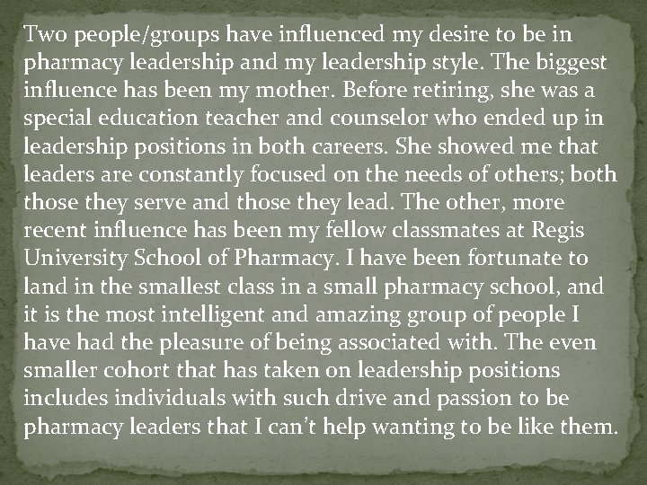 Two people/groups have influenced my desire to be in pharmacy leadership and my leadership