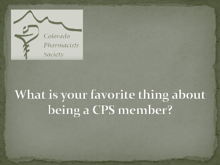 What is your favorite thing about being a CPS member? 