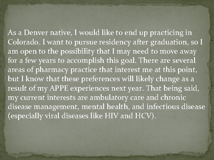 As a Denver native, I would like to end up practicing in Colorado. I