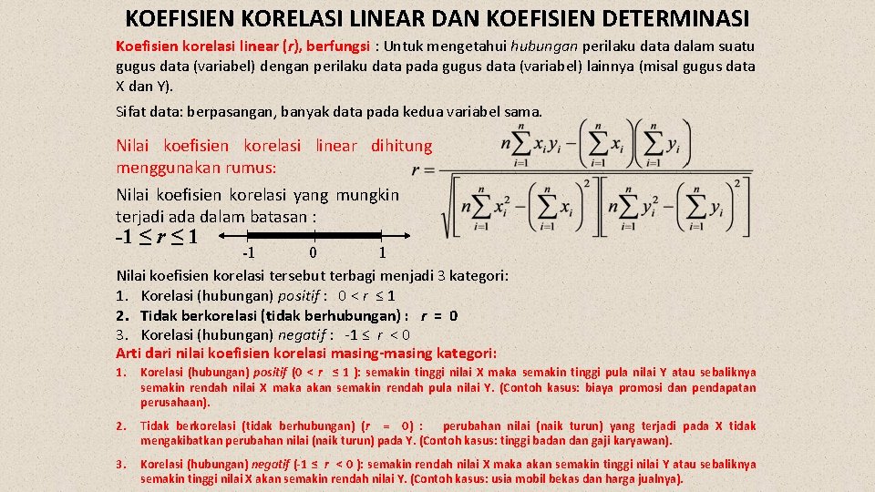 KOEFISIEN KORELASI LINEAR DAN KOEFISIEN DETERMINASI Koefisien korelasi linear (r), berfungsi : Untuk mengetahui