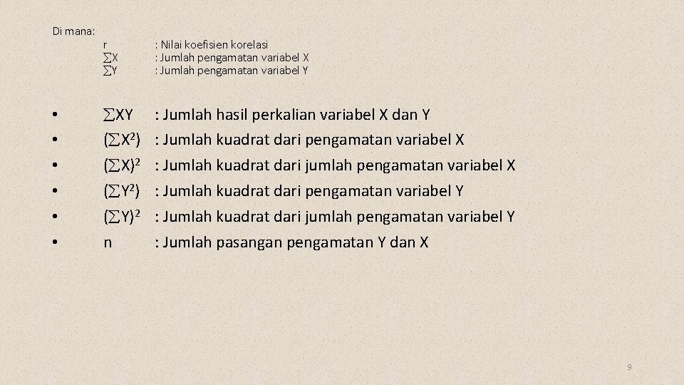 Di mana: • • • r X Y : Nilai koefisien korelasi : Jumlah