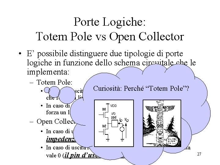 Porte Logiche: Totem Pole vs Open Collector • E’ possibile distinguere due tipologie di
