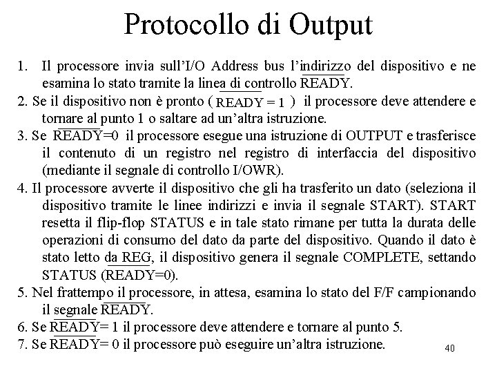Protocollo di Output 1. Il processore invia sull’I/O Address bus l’indirizzo del dispositivo e