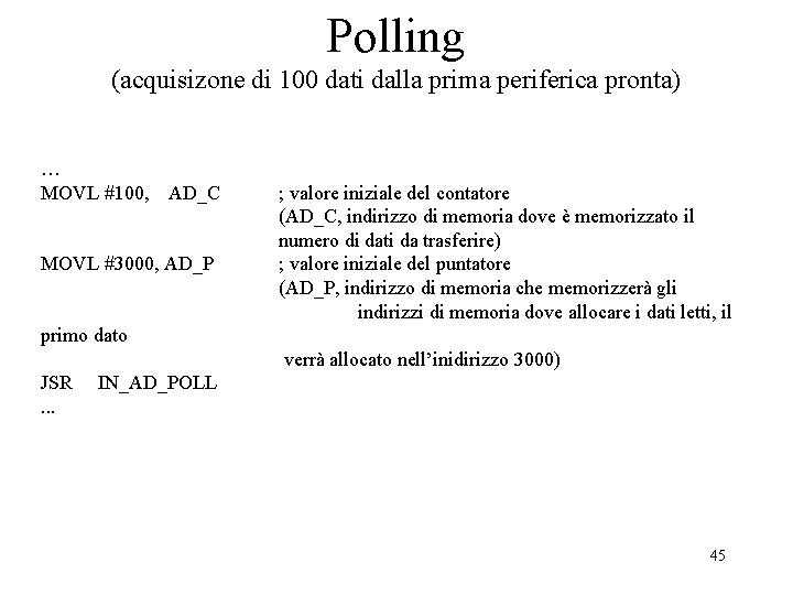 Polling (acquisizone di 100 dati dalla prima periferica pronta) … MOVL #100, AD_C MOVL