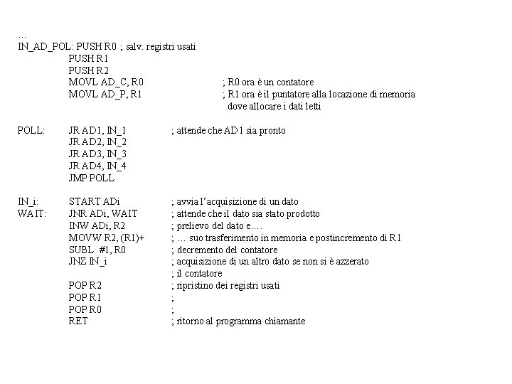 … IN_AD_POL: PUSH R 0 ; salv. registri usati PUSH R 1 PUSH R