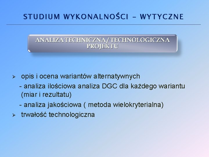 STUDIUM WYKONALNOŚCI - WYTYCZNE opis i ocena wariantów alternatywnych - analiza ilościowa analiza DGC STUDIUM WYKONALNOŚCI - WYTYCZNE opis i ocena wariantów alternatywnych - analiza ilościowa analiza DGC