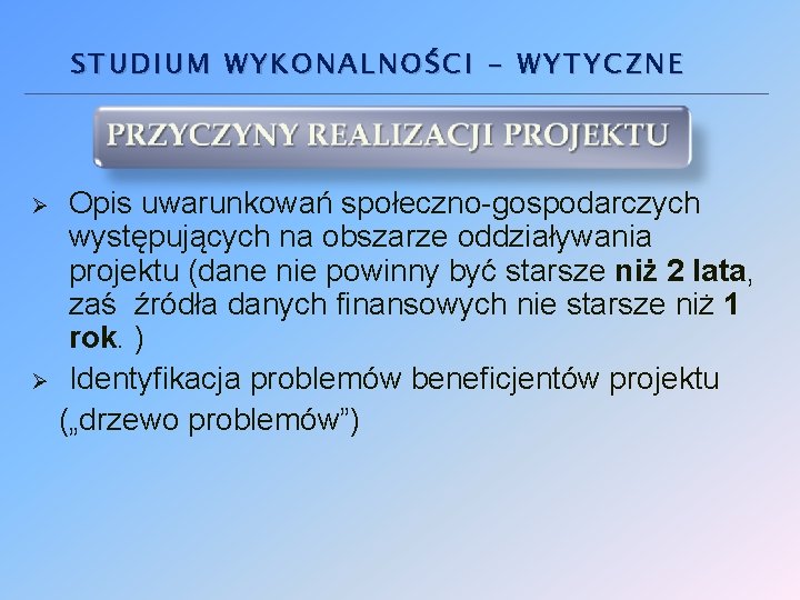 STUDIUM WYKONALNOŚCI - WYTYCZNE Opis uwarunkowań społeczno-gospodarczych występujących na obszarze oddziaływania projektu (dane nie