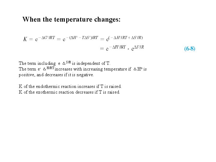 When the temperature changes: The term including e ᅀS/R is independent of T. The