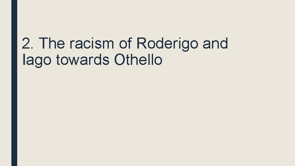 2. The racism of Roderigo and Iago towards Othello 