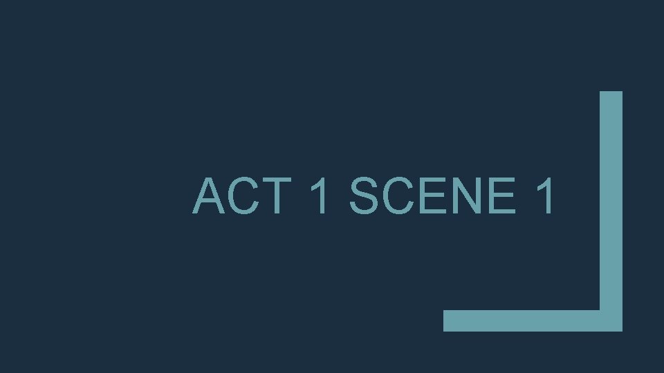 ACT 1 SCENE 1 