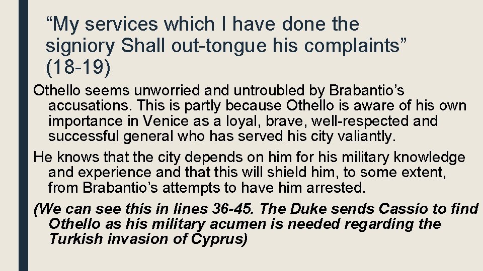 “My services which I have done the signiory Shall out-tongue his complaints” (18 -19)