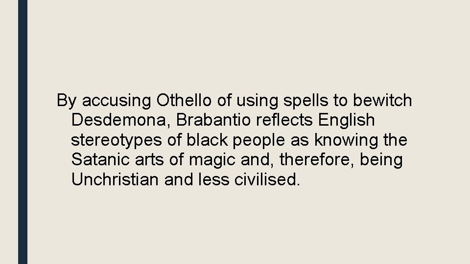 By accusing Othello of using spells to bewitch Desdemona, Brabantio reflects English stereotypes of