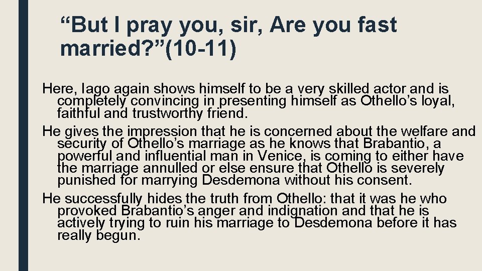 “But I pray you, sir, Are you fast married? ”(10 -11) Here, Iago again