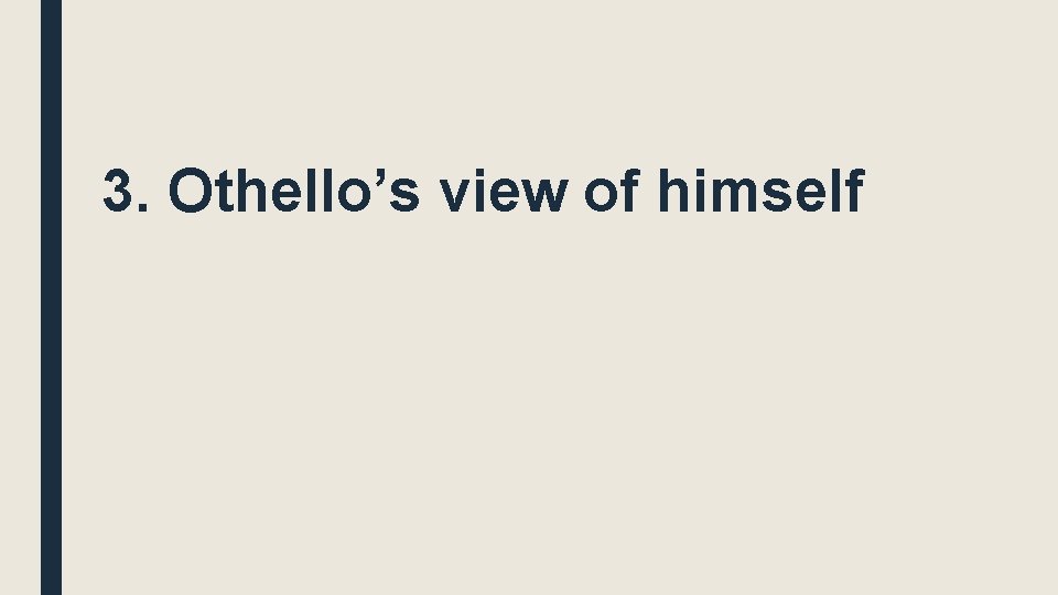 3. Othello’s view of himself 