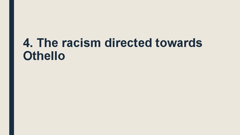 4. The racism directed towards Othello 