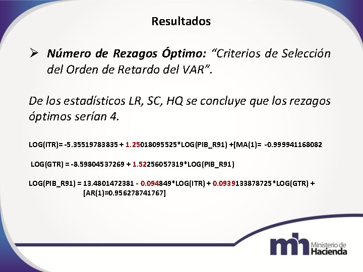 Resultados Número de Rezagos Óptimo: “Criterios de Selección del Orden de Retardo del VAR”.