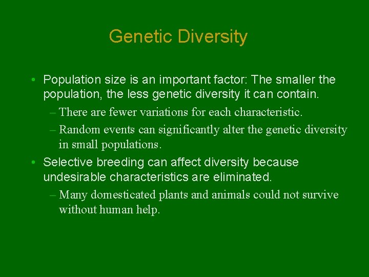 Genetic Diversity • Population size is an important factor: The smaller the population, the