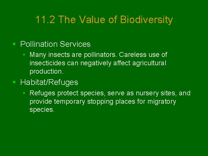 11. 2 The Value of Biodiversity § Pollination Services • Many insects are pollinators.