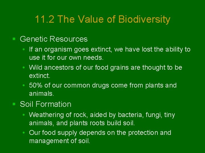 11. 2 The Value of Biodiversity § Genetic Resources • If an organism goes
