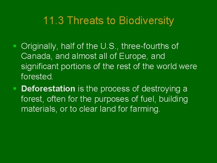 11. 3 Threats to Biodiversity § Originally, half of the U. S. , three-fourths